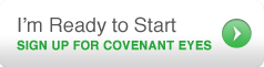 I'm ready to join Covenant Eyes. Sign me up! I'm ready to join Covenant Eyes. Sign me up!